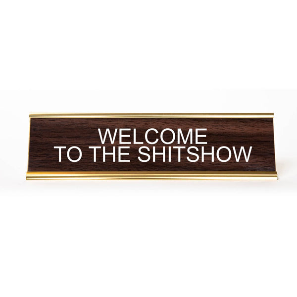 Welcome to the Shitshow Desk Plate