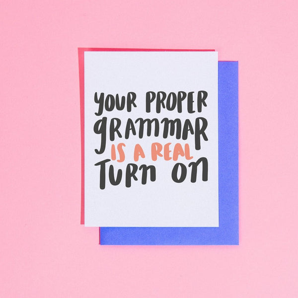 Your Proper Grammar is a Turn On Greeting Card